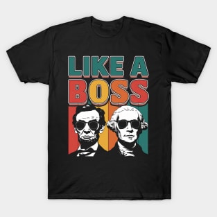 Like A Boss Presidents Day Washington Lincoln Abe George T-Shirt
